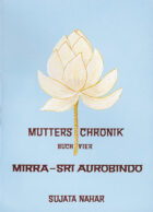 Die Mutter Die Biographie – Band 4 »Sri Aurobindo«