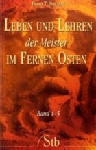 Leben und Lehren der Meister im Fernen Osten – Band 4 bis 5