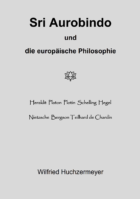 Sri Aurobindo und die europäische Philosophie