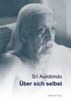 Sri Aurobindo – Über sich selbst