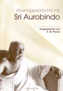 Abendgespräche mit Sri Aurobindo